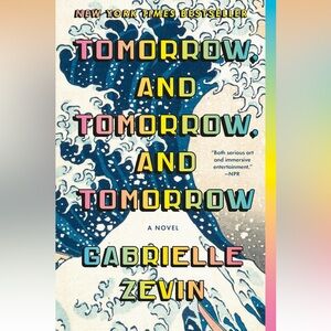 Tomorrow and Tomorrow and Tomorrow Novel - Paperback - NEW!!